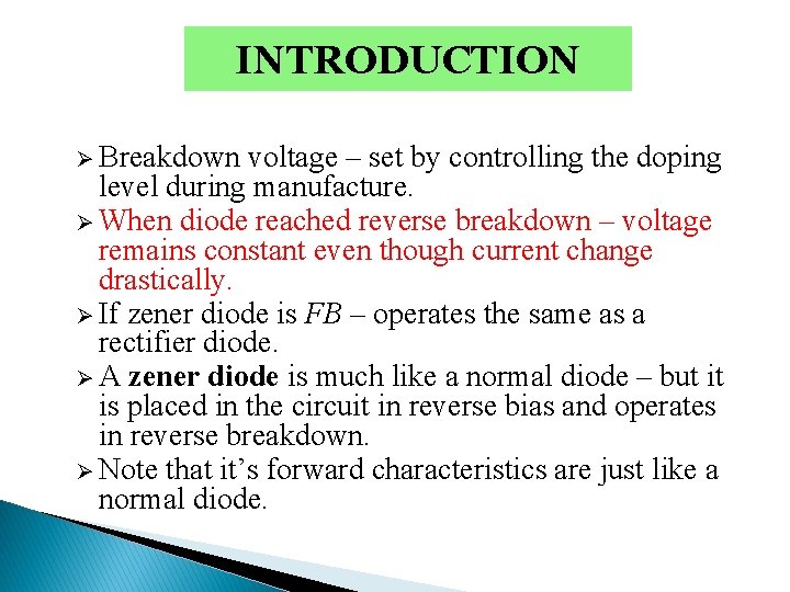 INTRODUCTION Ø Breakdown voltage – set by controlling the doping level during manufacture. Ø