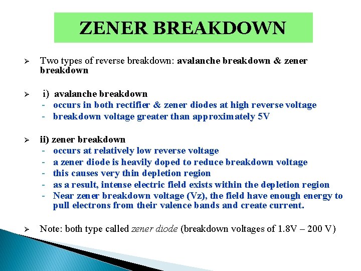 ZENER BREAKDOWN Ø Two types of reverse breakdown: avalanche breakdown & zener breakdown Ø