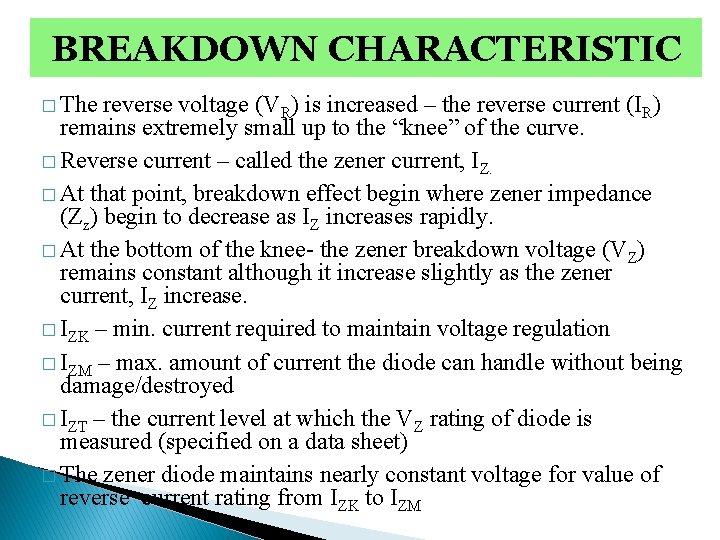 BREAKDOWN CHARACTERISTIC � The reverse voltage (VR) is increased – the reverse current (IR)