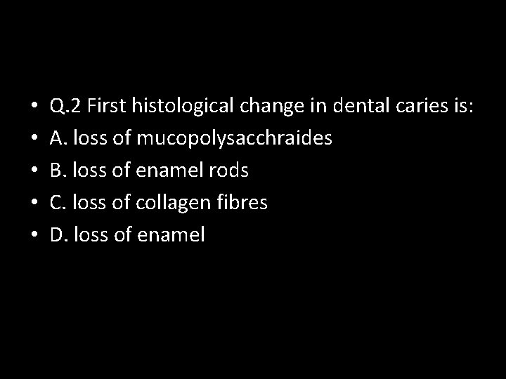  • • • Q. 2 First histological change in dental caries is: A.