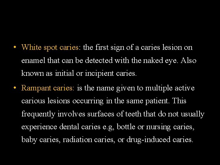  • White spot caries: the first sign of a caries lesion on enamel