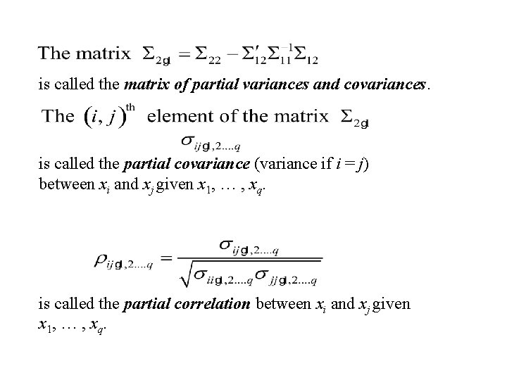 is called the matrix of partial variances and covariances. is called the partial covariance