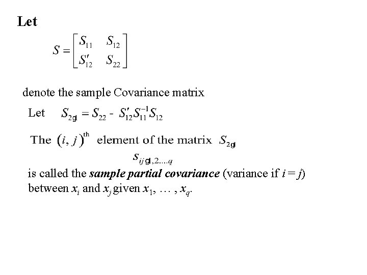 Let denote the sample Covariance matrix Let is called the sample partial covariance (variance