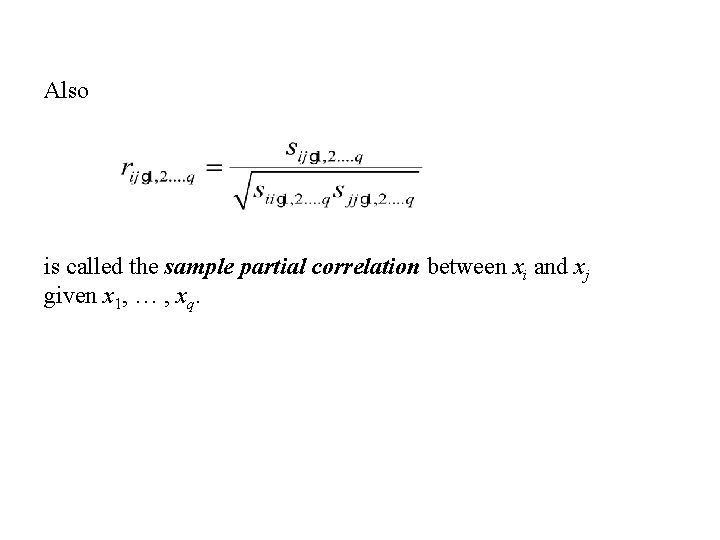 Also is called the sample partial correlation between xi and xj given x 1,