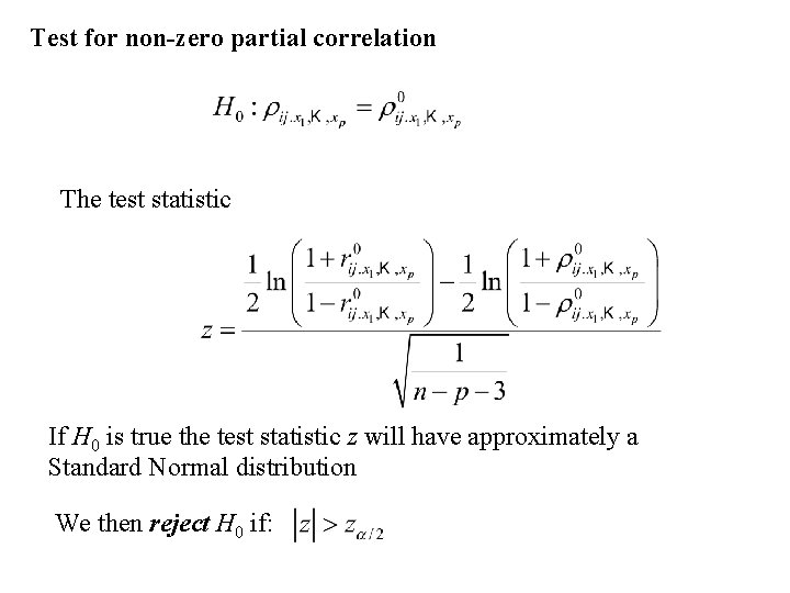 Test for non-zero partial correlation The test statistic If H 0 is true the