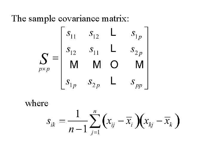 The sample covariance matrix: where 