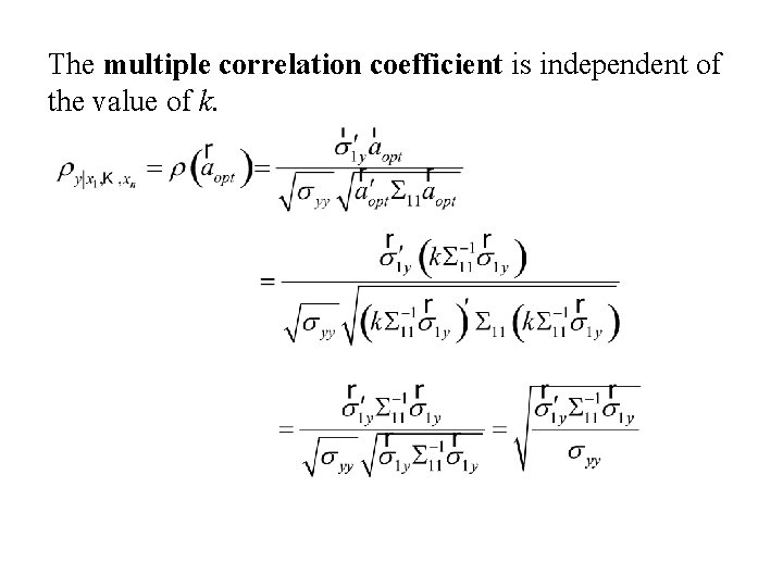 The multiple correlation coefficient is independent of the value of k. 