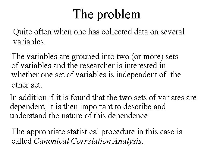 The problem Quite often when one has collected data on several variables. The variables
