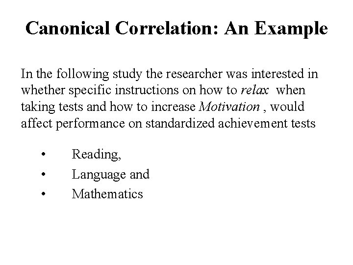 Canonical Correlation: An Example In the following study the researcher was interested in whether