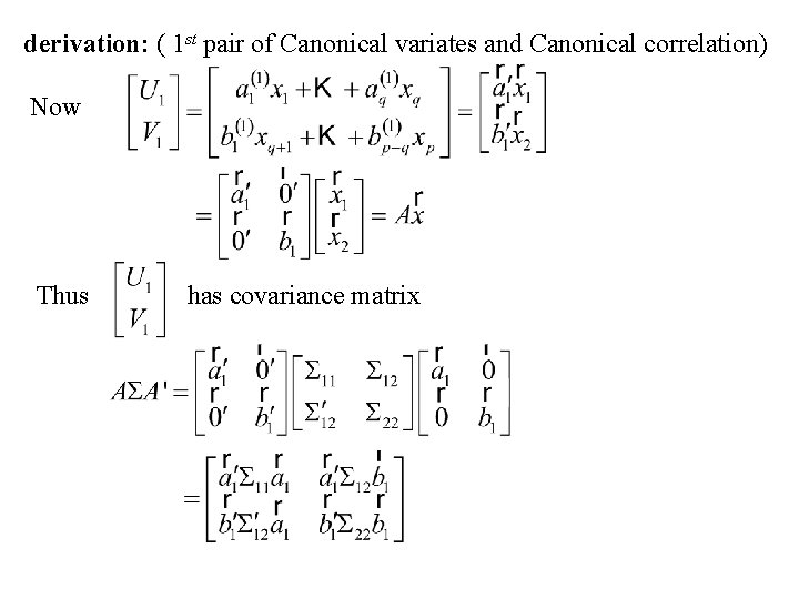 derivation: ( 1 st pair of Canonical variates and Canonical correlation) Now Thus has