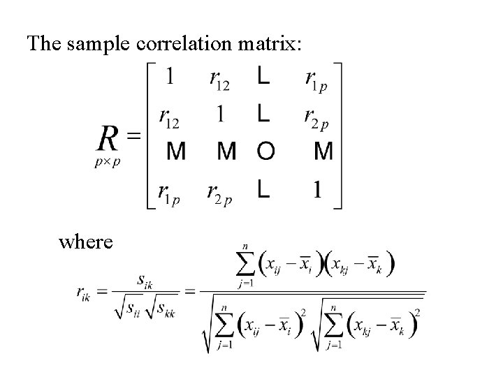 The sample correlation matrix: where 
