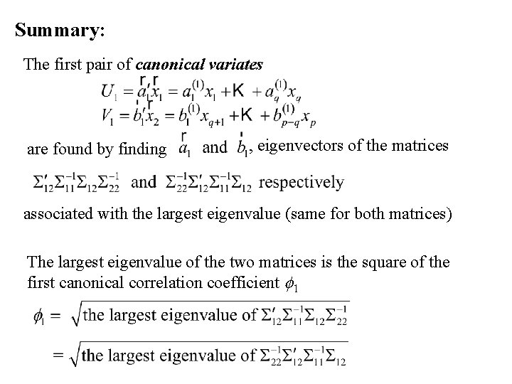 Summary: The first pair of canonical variates are found by finding , eigenvectors of