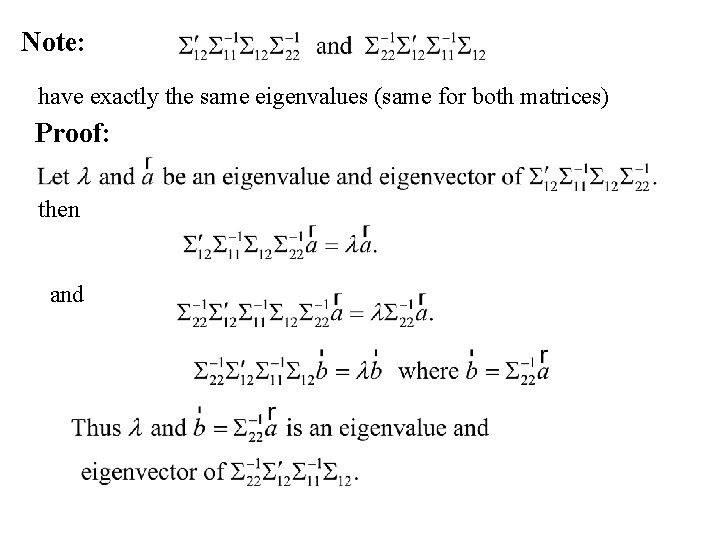Note: have exactly the same eigenvalues (same for both matrices) Proof: then and 