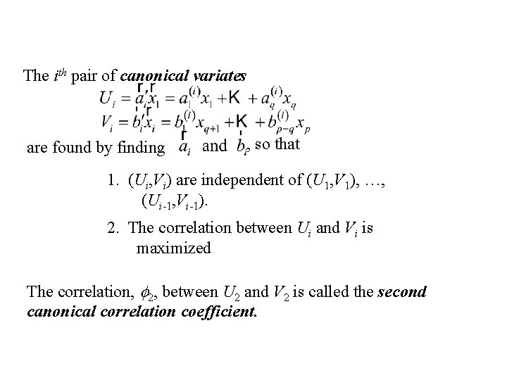 The ith pair of canonical variates are found by finding , so that 1.