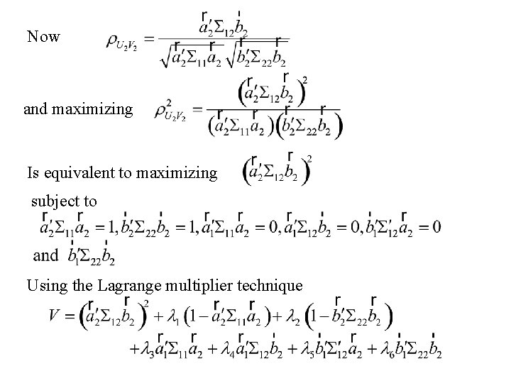 Now and maximizing Is equivalent to maximizing subject to Using the Lagrange multiplier technique