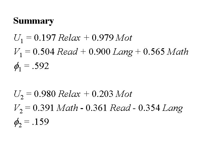 Summary U 1 = 0. 197 Relax + 0. 979 Mot V 1 =