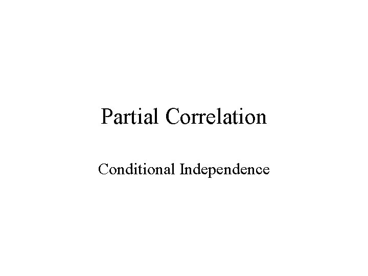 Partial Correlation Conditional Independence 