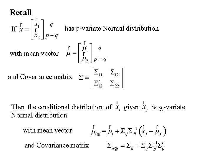 Recall has p-variate Normal distribution with mean vector and Covariance matrix Then the conditional