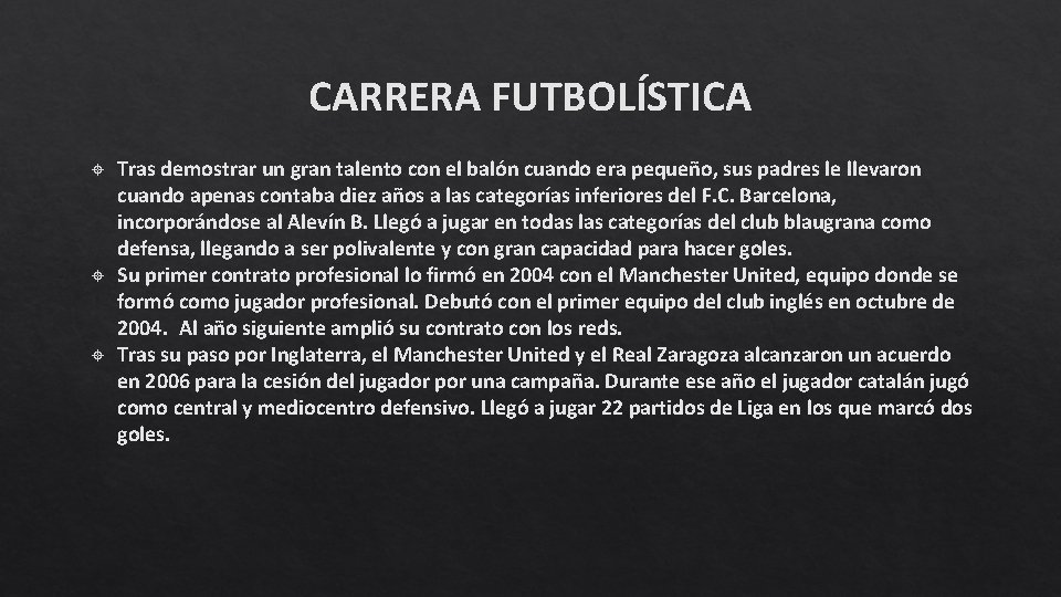 CARRERA FUTBOLÍSTICA Tras demostrar un gran talento con el balón cuando era pequeño, sus CARRERA FUTBOLÍSTICA Tras demostrar un gran talento con el balón cuando era pequeño, sus