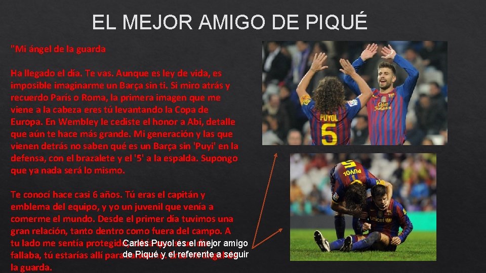 EL MEJOR AMIGO DE PIQUÉ "Mi ángel de la guarda Ha llegado el día. EL MEJOR AMIGO DE PIQUÉ "Mi ángel de la guarda Ha llegado el día.