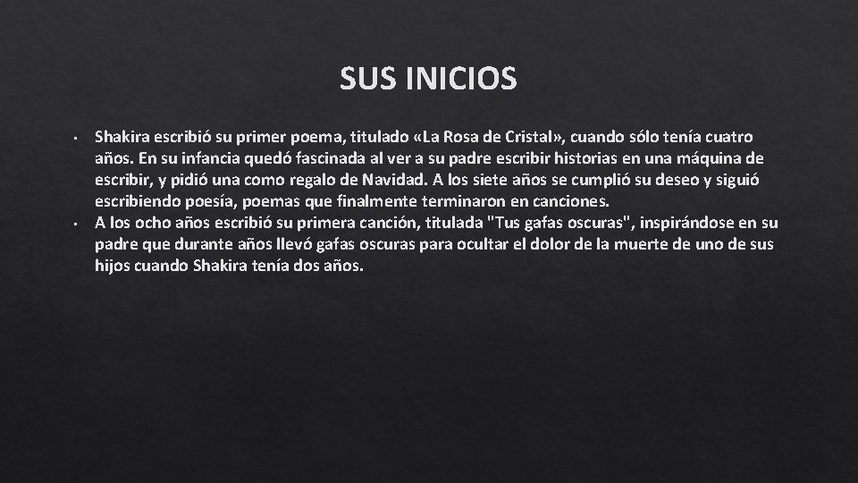 SUS INICIOS • • Shakira escribió su primer poema, titulado «La Rosa de Cristal» SUS INICIOS • • Shakira escribió su primer poema, titulado «La Rosa de Cristal»