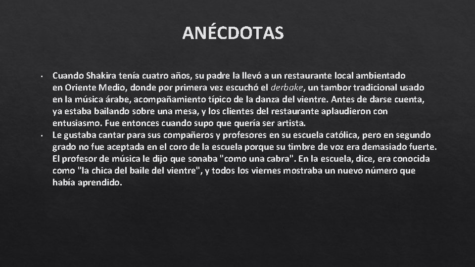 ANÉCDOTAS • • Cuando Shakira tenía cuatro años, su padre la llevó a un ANÉCDOTAS • • Cuando Shakira tenía cuatro años, su padre la llevó a un