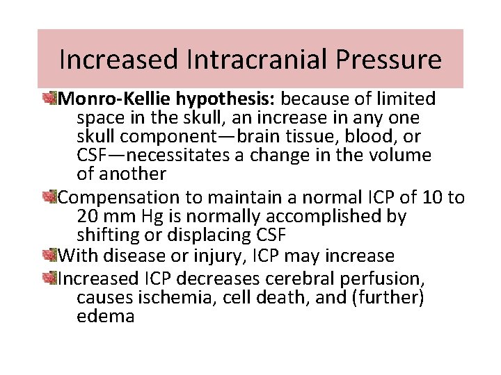 Increased Intracranial Pressure Monro-Kellie hypothesis: because of limited space in the skull, an increase