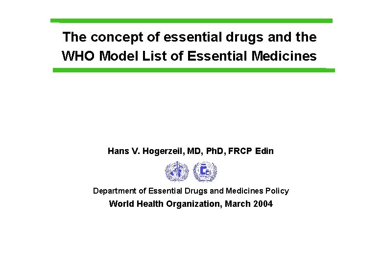 The concept of essential drugs and the WHO Model List of Essential Medicines Hans