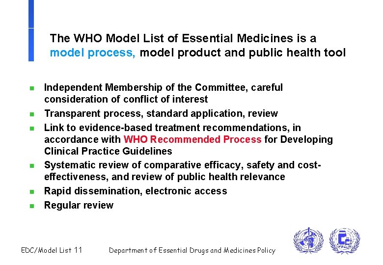 The WHO Model List of Essential Medicines is a model process, model product and