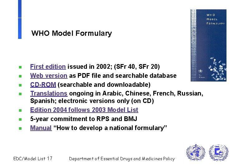 WHO Model Formulary n n n n First edition issued in 2002; (SFr 40,