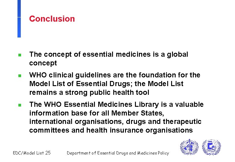 Conclusion n The concept of essential medicines is a global concept n WHO clinical