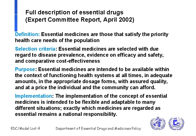 Full description of essential drugs (Expert Committee Report, April 2002) Definition: Essential medicines are