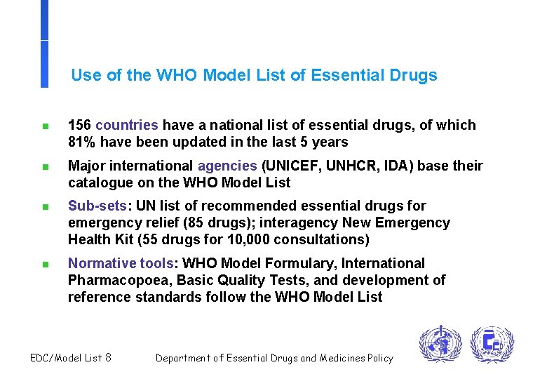 Use of the WHO Model List of Essential Drugs n 156 countries have a