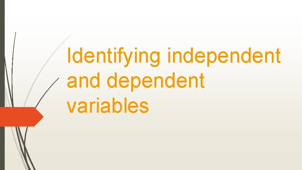 Identifying independent and dependent variables 