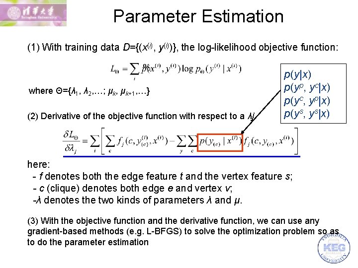 Parameter Estimation (1) With training data D={(x(i), y(i))}, the log-likelihood objective function: where Θ={λ