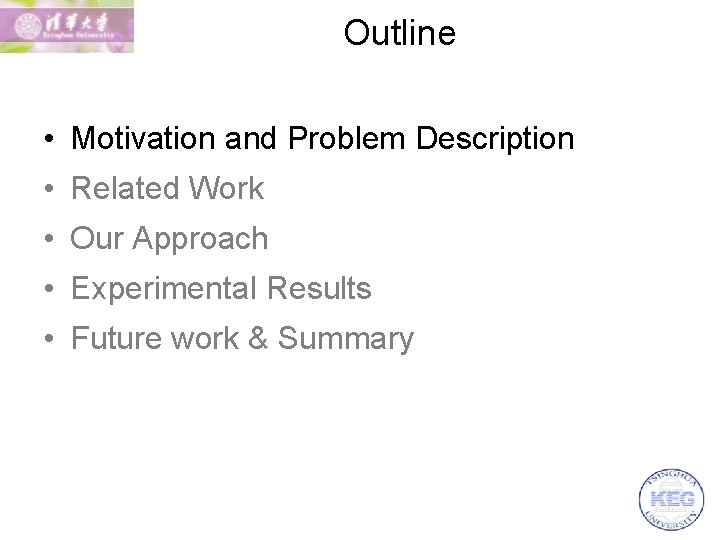 Outline • Motivation and Problem Description • Related Work • Our Approach • Experimental