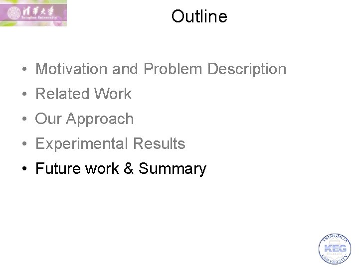 Outline • Motivation and Problem Description • Related Work • Our Approach • Experimental