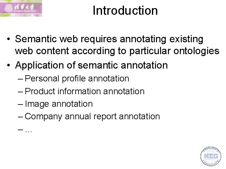 Introduction • Semantic web requires annotating existing web content according to particular ontologies •