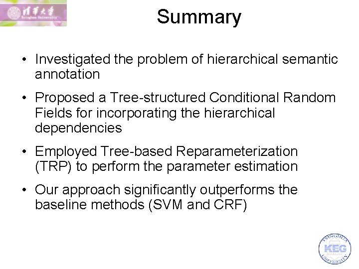 Summary • Investigated the problem of hierarchical semantic annotation • Proposed a Tree-structured Conditional