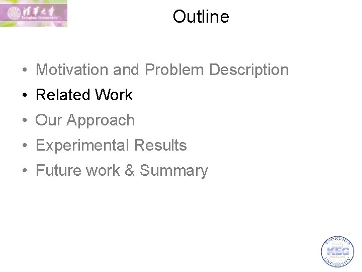 Outline • Motivation and Problem Description • Related Work • Our Approach • Experimental