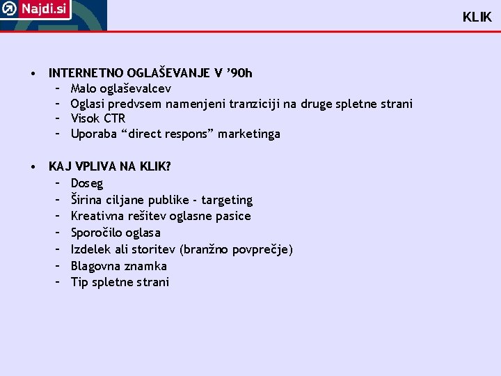 KLIK • INTERNETNO OGLAŠEVANJE V ’ 90 h – Malo oglaševalcev – Oglasi predvsem