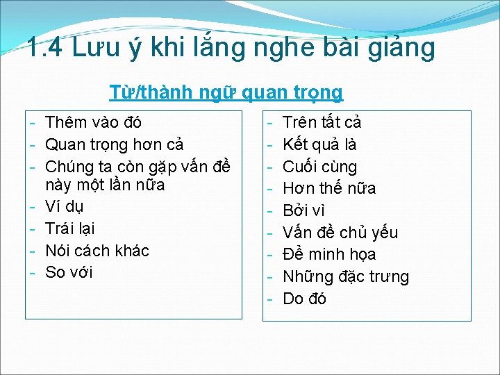 1. 4 Lưu ý khi lắng nghe bài giảng Từ/thành ngữ quan trọng -