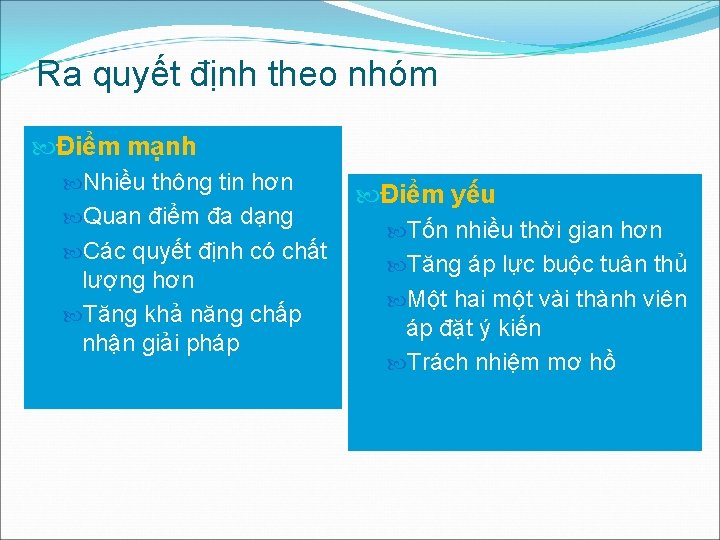 Ra quyết định theo nhóm Điểm mạnh Nhiều thông tin hơn Quan điểm đa