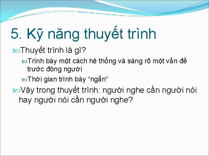 5. Kỹ năng thuyết trình Thuyết trình là gì? Trình bày một cách hệ