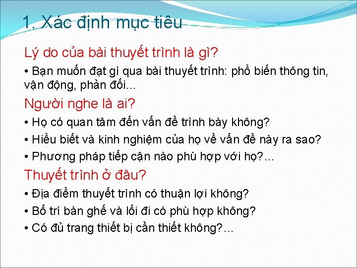 1. Xác định mục tiêu Lý do của bài thuyết trình là gì? •