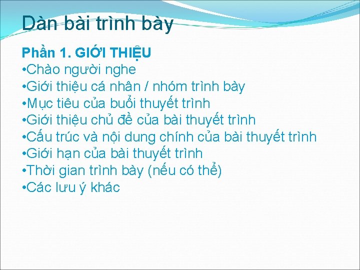 Dàn bài trình bày Phần 1. GIỚI THIỆU • Chào người nghe • Giới