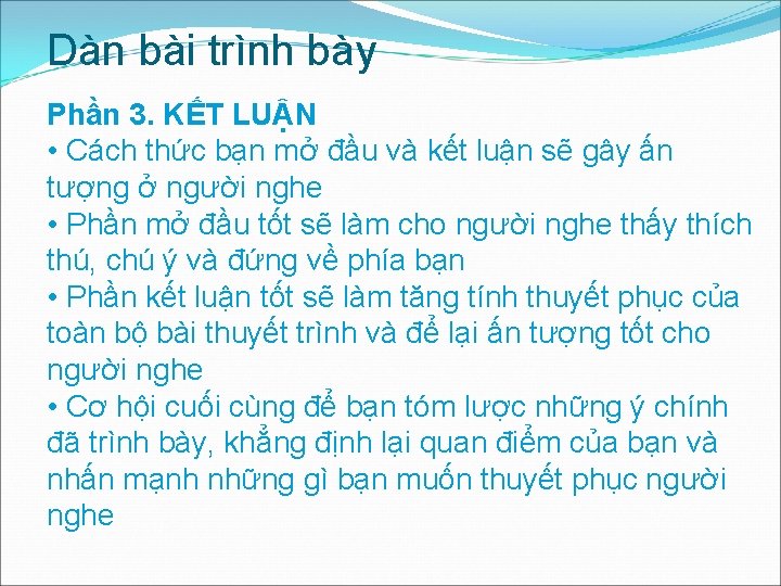 Dàn bài trình bày Phần 3. KẾT LUẬN • Cách thức bạn mở đầu