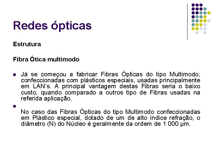 Redes ópticas Estrutura Fibra Ótica multimodo l l Já se começou a fabricar Fibras