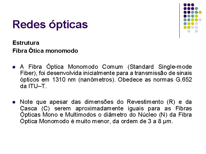 Redes ópticas Estrutura Fibra Ótica monomodo l A Fibra Óptica Monomodo Comum (Standard Single-mode