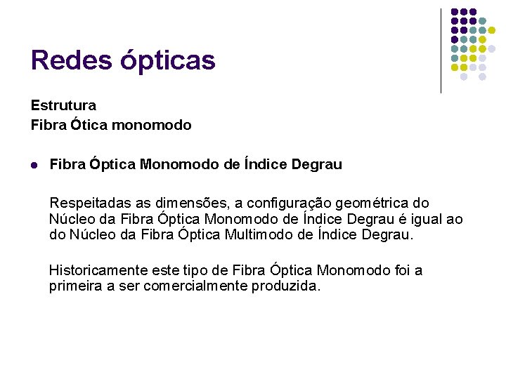 Redes ópticas Estrutura Fibra Ótica monomodo l Fibra Óptica Monomodo de Índice Degrau Respeitadas